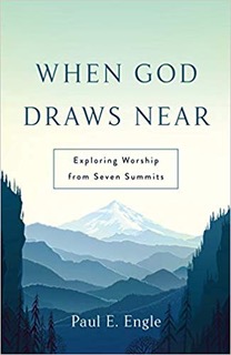When God Draws Near: Exploring Worship From Seven Summits